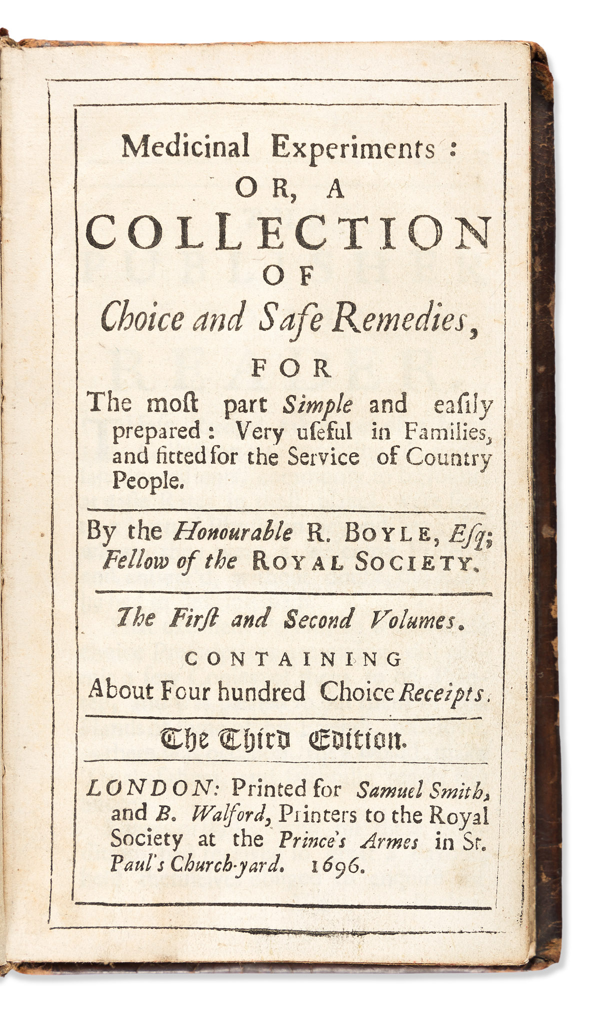 Boyle, Robert (1627-1691) Medicinal Experiments: or a Collection of Choice and Safe Remedies.